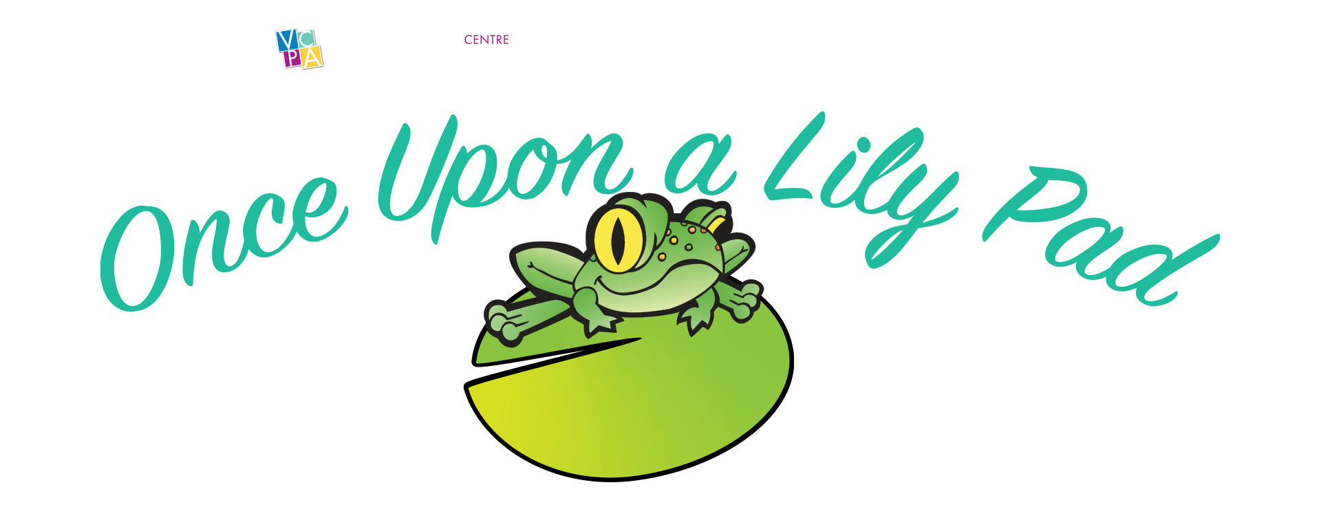 VCPA Musical Theatre Presents Once Upon a Lily Pad